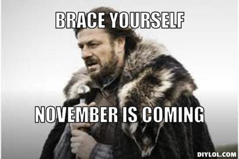 Brace Yourselves November is Coming